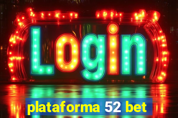 plataforma 52 bet